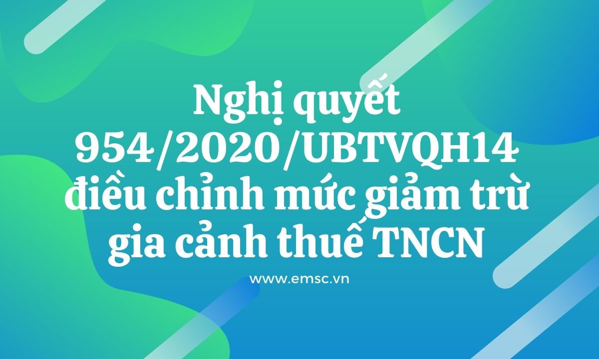 Nghị quyết 954 2020 UBTVQH14 điều chỉnh mức giảm trừ gia cảnh của thuế TNCN